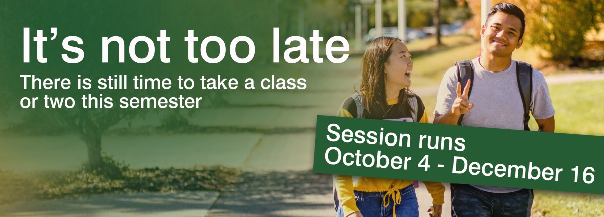 It's not too late to take a class or two this semester. Session begins Oct. 4